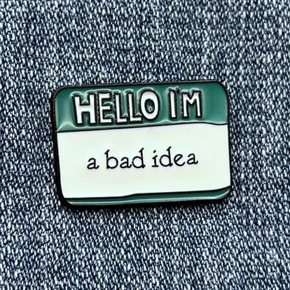 HELLO I'M A BAD IDEA Name Badge Pin Lapel Funny Pin for Clothes & Hats | Metal Enamel | QTY: 1 pin - The Dazzle Depot